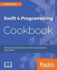 Swift 4 Programming Cookbook - Moon Keith