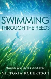 Swimming through the reeds - Victoria Robertson