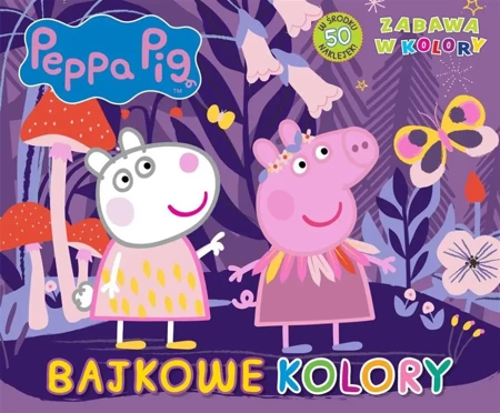 Świnka Peppa. Zabawa w kolory. Bajkowe kolory - praca zbiorowa