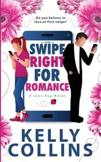 Swipe Right for Romance - Kelly Collins