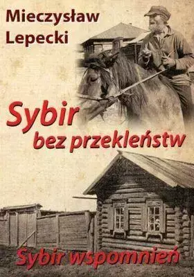 Sybir bez przekleństw, Sybir wspomnień BR - Mieczysław Lepecki