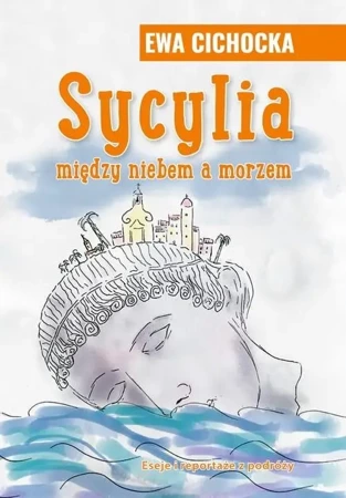 Sycylia między niebem a morzem w.3 - Ewa Cichocka