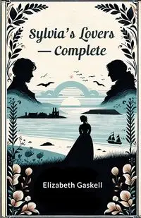 Sylvia's Lovers - Complete - Elizabeth Gaskell