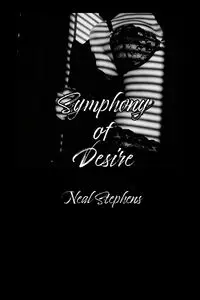 Symphony of Desire - Neal Stephens