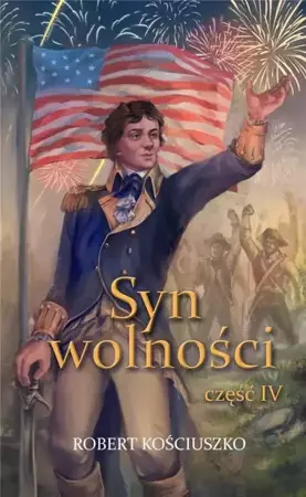 Syn wolności cz.4 - Robert Kościuszko