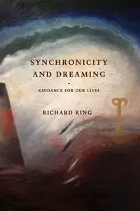 Synchronicity and Dreaming - King Richard