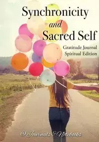 Synchronicity and Sacred Self. Gratitude Journal Spiritual Edition - @ Journals and Notebooks