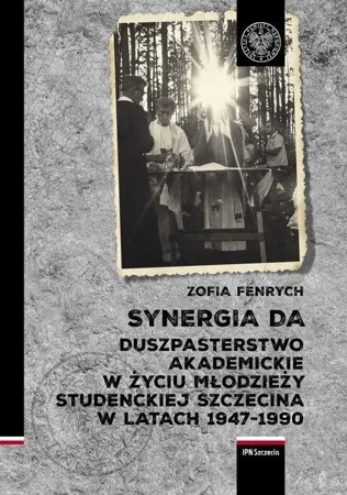 Synergia DA. Duszpasterstwo akademickie w życiu... - Zofia Fenrych