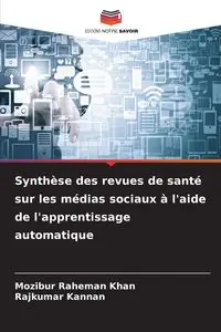 Synthèse des revues de santé sur les médias sociaux à l'aide de l'apprentissage automatique - Raheman Khan Mozibur