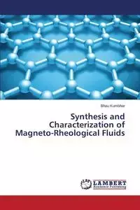 Synthesis and Characterization of Magneto-Rheological Fluids - Kumbhar Bhau