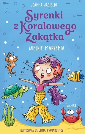 Syrenki z Koralowego Zakątka T.1 Wielkie marzenia - Joanna Jagiełło, Katarzyna Sarna, Ewelina Protase