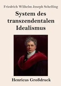 System des transzendentalen Idealismus (Großdruck) - Wilhelm Joseph Schelling Friedrich