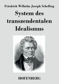 System des transzendentalen Idealismus - Wilhelm Joseph Schelling Friedrich