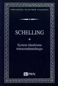 System idealizmu transcendentalnego - Wilhelm Joseph Schelling Friedrich