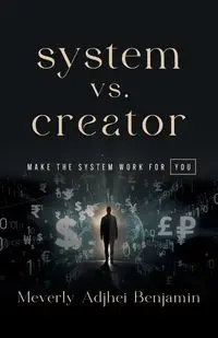 System vs. Creator - Benjamin Meverly Adjhei