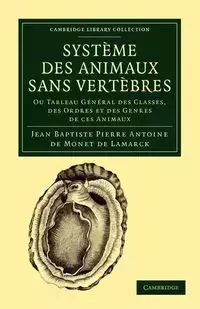 Systeme Des Animaux Sans Vertebres - Jean Pierre Antoine Lamarck Baptiste De