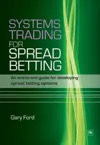 Systems Trading for Spread Betting - Gary Ford