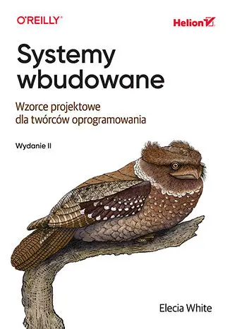 Systemy wbudowane. Wzorce projektowe dla twórców oprogramowania wyd. 2 - Elecia White