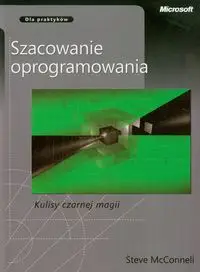 Szacowanie oprogramowania Kulisy czarnej magii - Steve McConnell