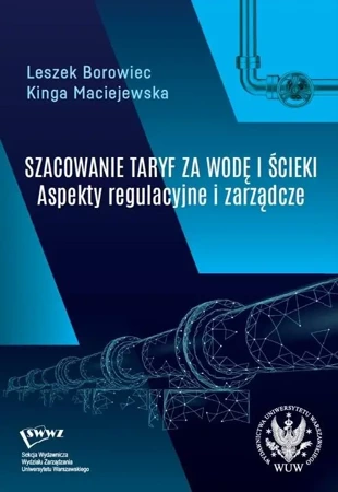 Szacowanie taryf za wodę i ścieki - Leszek Borowiec, Kinga Maciejewska