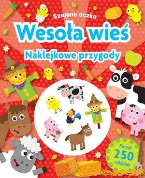 Szalone oczka. Naklejkowe przygody. Wesoła wieś - praca zbiorowa