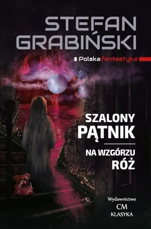 Szalony Pątnik, Na wzgórzu róż - Stefan Grabiński