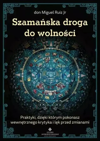 Szamańska droga do wolności - Don Miguel Ruiz Jr