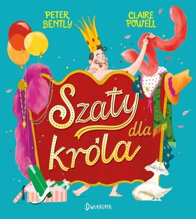 Szaty dla króla - Peter Bently, Claire Powell, Katarzyna Biegańska