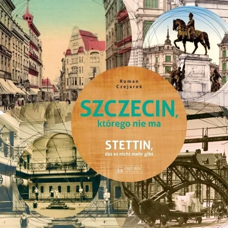 Szczecin, którego nie ma - Roman Czejarek