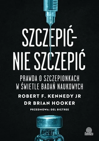 Szczepić - nie szczepić. Prawda o szczepionkach - Robert F. Kennedy, Brian Hooker