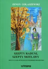 Szepty Raduni szepty Motławy - Zenon Gołaszewski