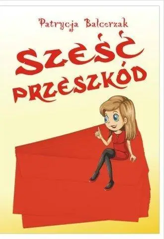 Sześć przeszkód - Patrycja Balcerzak