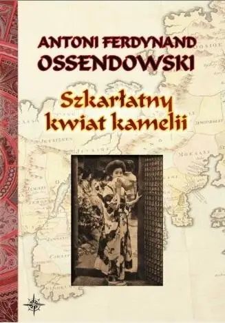 Szkarłatny kwiat kamelii BR w.2022 - Antoni Ferdynand Ossendowski