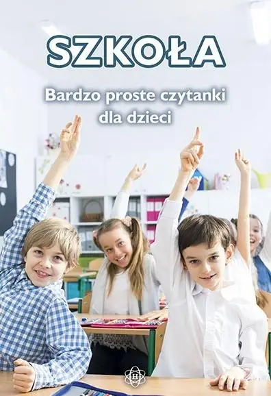 Szkoła. Bardzo proste czytanki dla dzieci - praca zbiorowa