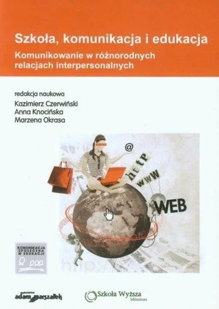 Szkoła, komunikacja i edukacja - red. Kazimierz Czerwiński, Anna Knocińska, Marzen