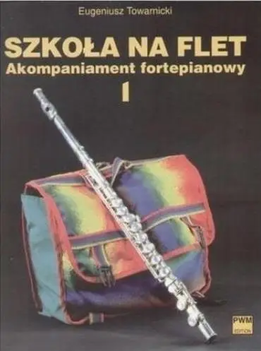 Szkoła na flet. Akompaniament fortepianowy 1 - Eugeniusz Towarnicki