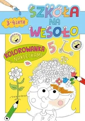 Szkoła na wesoło. Kolorowanka z naklejkami 3-4... - praca zbiorowa