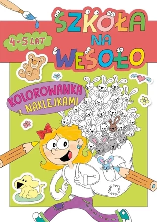 Szkoła na wesoło. Kolorowanka z naklejkami 4-5... - praca zbiorowa