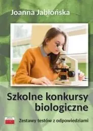 Szkolne konkursy biologiczne. Zestawy testów z odp - Joanna Jabłońska