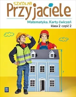 Szkolni przyjaciele. Matematyka. Ćwiczenia 2/2 - Aniela Chankowska, Kamila Łyczek