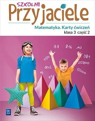 Szkolni przyjaciele.Matematyka. Ćwiczenia 3/2 WSiP - Aniela Chankowska, Kamila Łyczek