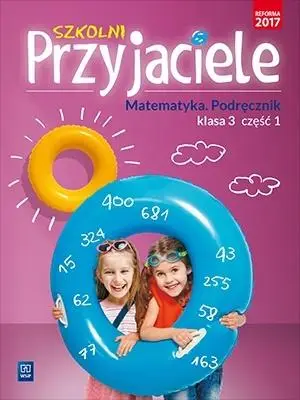 Szkolni przyjaciele. Matematyka. Podręcznik 3/1 - Jadwiga Hanisz