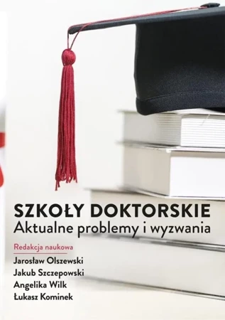 Szkoły doktorskie. Aktualne problemy i wyzwania - praca zbiorowa