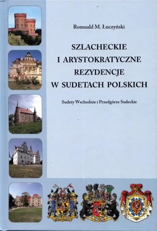 Szlacheckie i arystokratyczne... Podgórze Sudeckie - Romuald M. Łuczyński