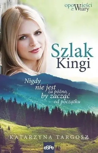 Szlak Kingi. Nigdy nie jest za późno, by zacząć.. - Katarzyna Targosz