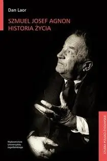 Szmuel Josef Agnon. Historia życia - Dan Laor