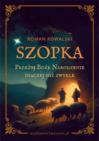 Szopka Przeżyj Boże Narodzenie inaczej niż zwykle - Roman Kowalski