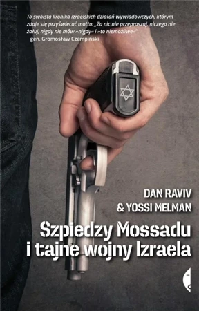 Szpiedzy Mossadu i tajne wojny Izraela - Dan Raviv, Yossi Melman, Janusz Ochab