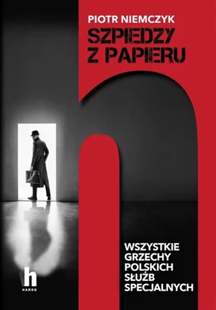 Szpiedzy z papieru. Wszystkie grzechy polskich... - Piotr Niemczyk