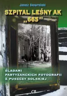 Szpital lesny AK "665" - Janusz Skowroński